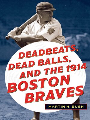 cover image of Deadbeats, Dead Balls, and the 1914 Boston Braves